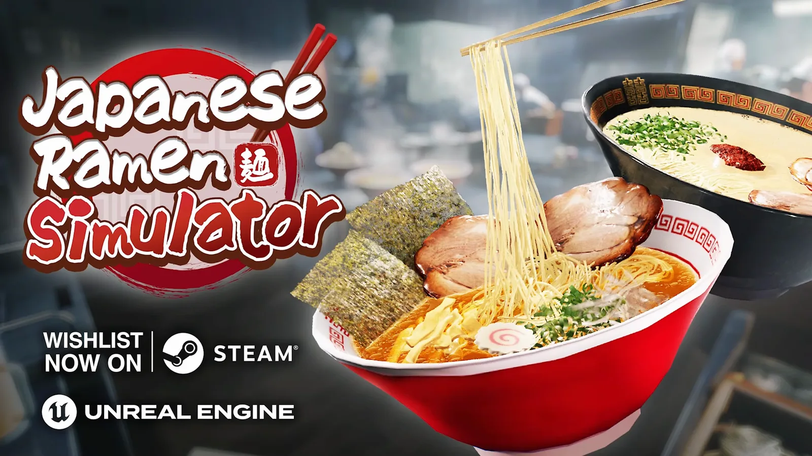 Japanese Ramen Simulator end card with the logo over a red circle, the line WISHLIST NOW ON STEAM beside the Steam logo and an Unreal Engine mark below, plus a red bowl of noodles lifted by chopsticks and a black bowl of pale soup